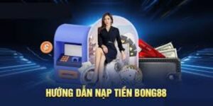 nạp tiền Bong88